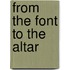 From the Font to the Altar