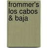 Frommer's Los Cabos & Baja door Valerie Hamilton