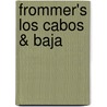 Frommer's Los Cabos & Baja by Valerie Hamilton