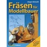 Fräsen für Modellbauer 1 door Jürgen Eichardt