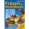 Fräsen für Modellbauer 2 door Jürgen Eichardt