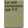 Fun With Composers Age 3-6 door Onbekend