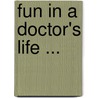 Fun in a Doctor's Life ... by Shobal Vail Clevenger