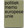 Politiek memo Europese Unie door Onbekend