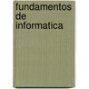 Fundamentos de Informatica door Luis Alfonso Urena Lopez