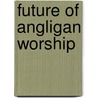 Future Of Angligan Worship door Onbekend
