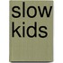 Slow Kids