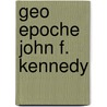 Geo Epoche John F. Kennedy door Onbekend