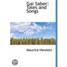 Gai Saber: Tales And Songs by Maurice Hewlett