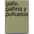 Gallo, Gallina y Polluelos