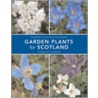 Garden Plants For Scotland door Raoul Curtis-Machin