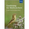 Gardening For Birdwatchers by M. Toms