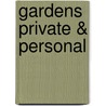 Gardens Private & Personal door Nancy D'Oench