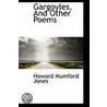 Gargoyles, And Other Poems by Howard Mumford Jones