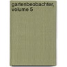 Gartenbeobachter, Volume 5 door C. Gerstenberg