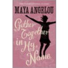 Gather Together In My Name door Maya Angelou