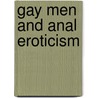 Gay Men And Anal Eroticism door Steven G. Underwood