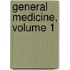 General Medicine, Volume 1 door Onbekend