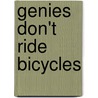 Genies Don't Ride Bicycles by Marcia Thornton Jones