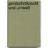 Gentechnikrecht und Umwelt