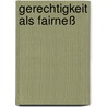 Gerechtigkeit als Fairneß door John Rawls