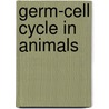 Germ-Cell Cycle in Animals door Robert William Hegner