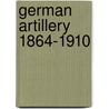 German Artillery 1864-1910 door Sonja Wetzig