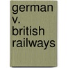 German V. British Railways door Edwin A. Pratt