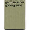 Germanischer Götterglaube by Gardenstone