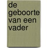 De geboorte van een Vader