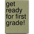 Get Ready for First Grade!