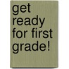 Get Ready for First Grade! door Jane Carole