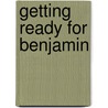 Getting Ready For Benjamin door Onbekend