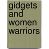 Gidgets and Women Warriors door Catherine Gourlay