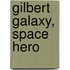Gilbert Galaxy, Space Hero