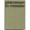 Gildenwesen Im Mittelalter door Wilhelm Eduard Wilda