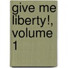 Give Me Liberty!, Volume 1 by John Recchiuti
