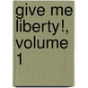 Give Me Liberty!, Volume 1 by Eric J. Foner