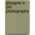 Glasgow In Old Photographs