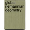 Global Riemannian Geometry door Steen Markvorsen