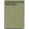 Globalgeschichte 1800-2000 door Onbekend