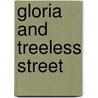 Gloria And Treeless Street by Annie Hamilton Donnell