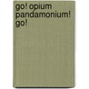 Go! Opium Pandamonium! Go! door Tequila Rush