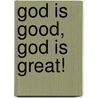 God Is Good, God Is Great! by Tammy J