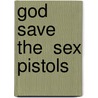 God Save The  Sex Pistols door Gavin Walsh