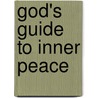 God's Guide To Inner Peace by George Angel