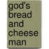 God's Bread and Cheese Man