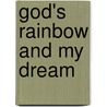 God's Rainbow And My Dream door Mary C. Cape-Juarez