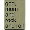 God, Mom And Rock And Roll door Amy Shearer