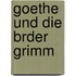 Goethe Und Die Brder Grimm